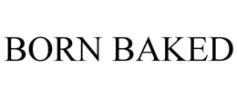 BORN BAKED