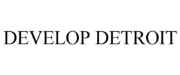 DEVELOP DETROIT