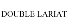 DOUBLE LARIAT