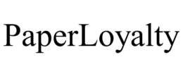 PAPERLOYALTY