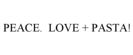 PEACE. LOVE + PASTA!