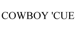 COWBOY 'CUE