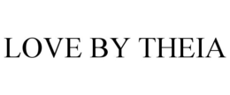 LOVE BY THEIA