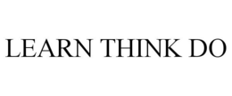 LEARN THINK DO