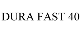 DURA FAST 40