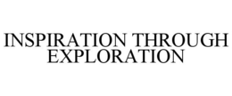 INSPIRATION THROUGH EXPLORATION