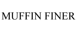 MUFFIN FINER