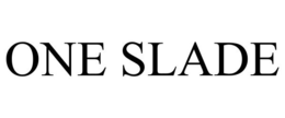 ONE SLADE