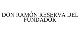 DON RAMÓN RESERVA DEL FUNDADOR