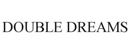 DOUBLE DREAMS