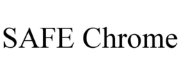 SAFE CHROME