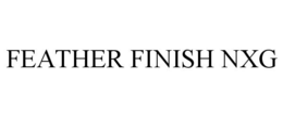 FEATHER FINISH NXG