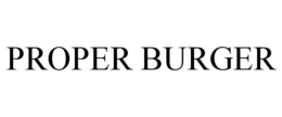 PROPER BURGER