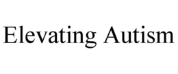 ELEVATING AUTISM
