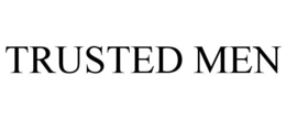 TRUSTED MEN