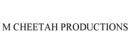 M CHEETAH PRODUCTIONS