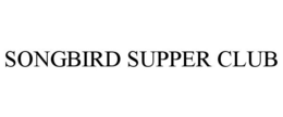 SONGBIRD SUPPER CLUB