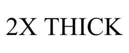 2X THICK