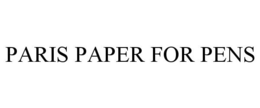 PARIS PAPER FOR PENS