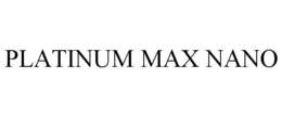 PLATINUM MAX NANO