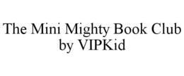 THE MINI MIGHTY BOOK CLUB BY VIPKID