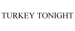 TURKEY TONIGHT