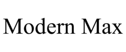 MODERN MAX