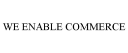 WE ENABLE COMMERCE