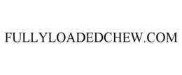 FULLYLOADEDCHEW.COM