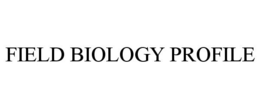 FIELD BIOLOGY PROFILE