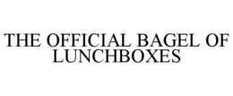 THE OFFICIAL BAGEL OF LUNCHBOXES