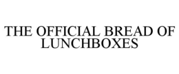 THE OFFICIAL BREAD OF LUNCHBOXES
