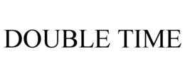 DOUBLE TIME