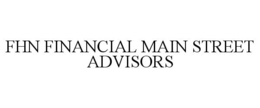FHN FINANCIAL MAIN STREET ADVISORS