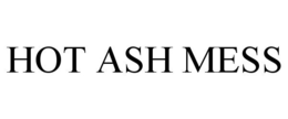 HOT ASH MESS