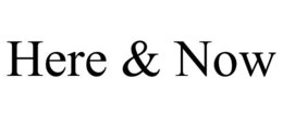 HERE & NOW