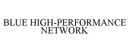 BLUE HIGH-PERFORMANCE NETWORK