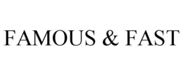 FAMOUS & FAST