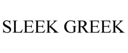 SLEEK GREEK