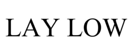 LAY LOW