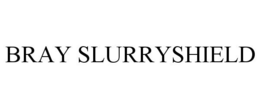 BRAY SLURRYSHIELD