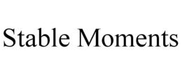 STABLE MOMENTS