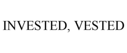 INVESTED, VESTED