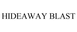 HIDEAWAY BLAST