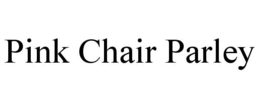 PINK CHAIR PARLEY