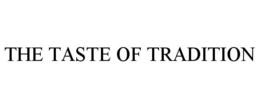 THE TASTE OF TRADITION