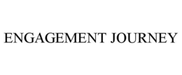 ENGAGEMENT JOURNEY