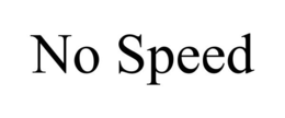 NO SPEED