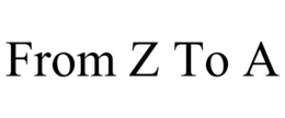 FROM Z TO A