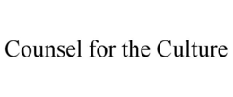 COUNSEL FOR THE CULTURE